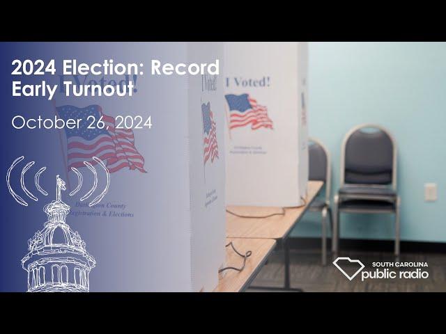 2024 Election: Record Early Turnout  | South Carolina Lede