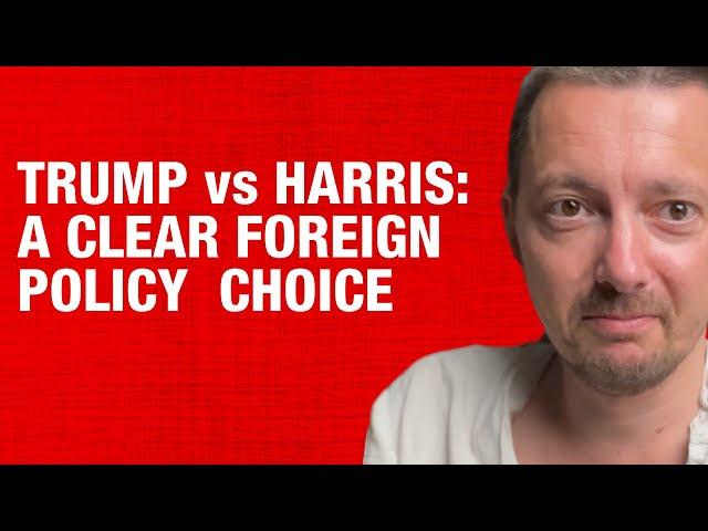 Harris vs Trump: a CLEAR foreign policy choice