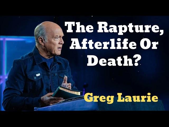 The Rapture, Afterlife Or Death?(New) - Greg Laurie Missionary