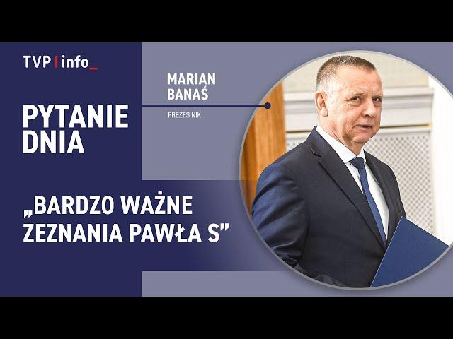 Marian Banaś zdradza kulisy kontroli w RARS: Bardzo ważne zeznania Pawła S. | PYTANIE DNIA