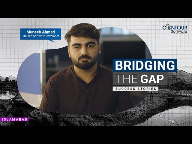 Bridging the Gap | Success Stories | Muneeb Ahmed