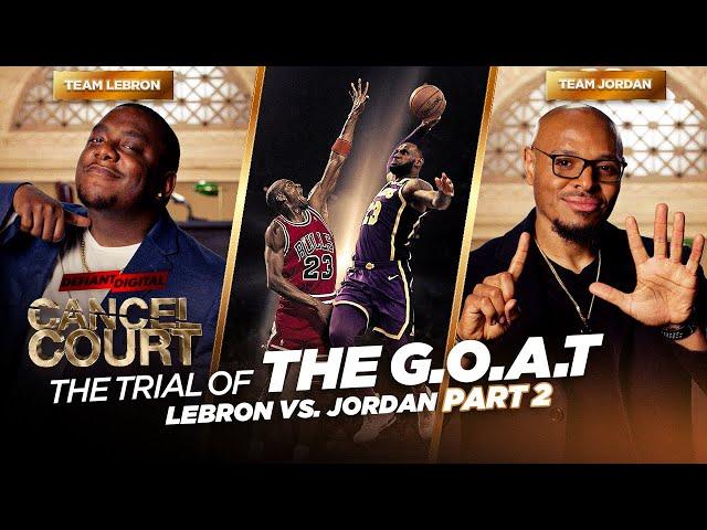 Trial Of The G.O.A.T. LeBron James vs Michael Jordan PT 2 | Cancel Court | Season 3 Episode 4