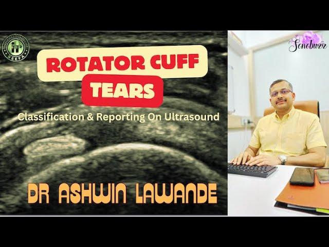 Ashwin Lawande | Rotator Cuff Tears  Classification & Reporting on Ultrasound