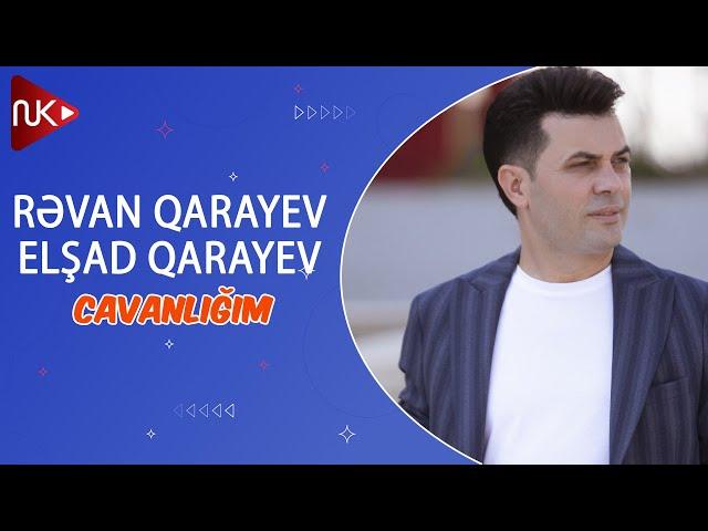 Revan Qarayev & Elsad Qarayev - Cavanligim (Official Music Video)