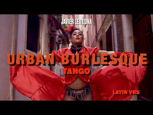 Urban Burlesque  (Urban TANGO) - Latin Version - Javier Leo Luna