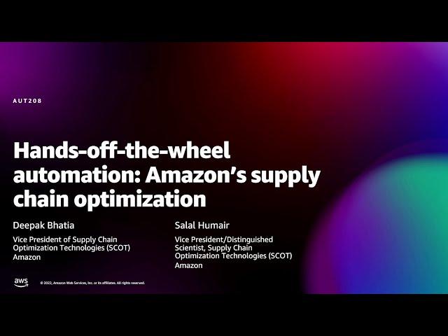 Amazon re:MARS 2022 - Automation: Amazon’s Supply Chain Optimization Technologies (SCOT)  (AUT208)