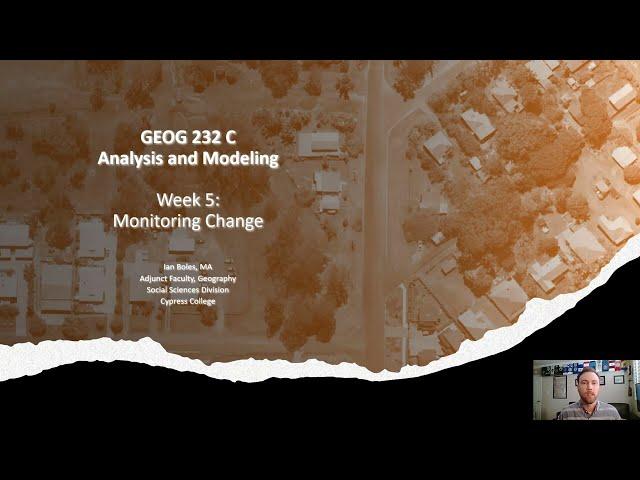 GEOG 232, Week 5 Lecture: Change Detection