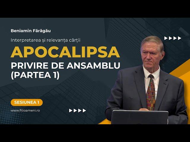 Beniamin Fărăgău - Apocalipsa, privire de ansamblu (partea 1) | sesiunea 1