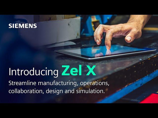 Introducing Zel X: Streamlining manufacturing, operations, collaboration, design and simulation​