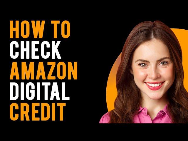 How to Check Amazon Digital Credit (Check & Redeem Amazon Digital Credits)