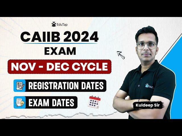 CAIIB Registration Date 2024 | CAIIB 2024 Exam Date | CAIIB Nov Dec 2024 Registration | EduTap