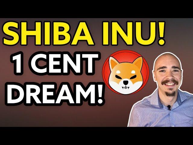 SHIBA INU 1 CENT DREAM! WHAT IT WOULD TAKE FOR SHIB TO HIT 1 CENT!