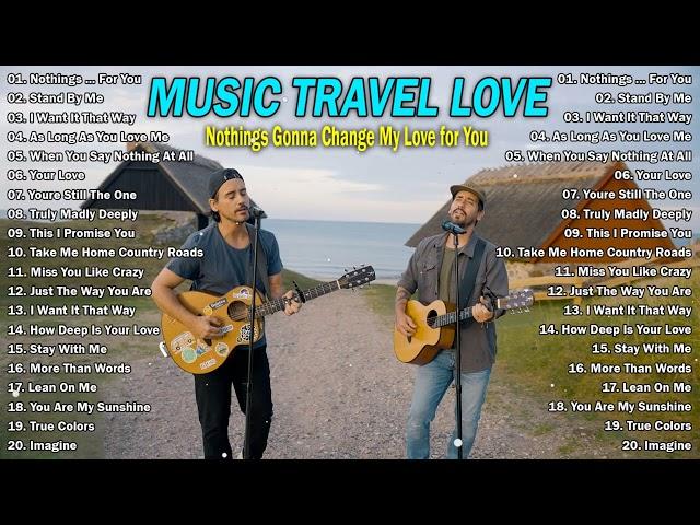 Music Travel Love Nonstop Songs playlist | Nothing's Gonna Change My Love For You