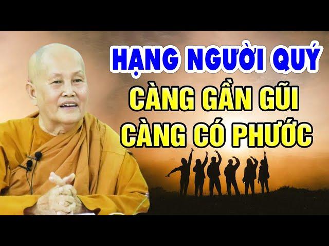 Hạng Người Quý Nhân Trong Đời - CÀNG GẦN GŨI CÀNG CÓ PHƯỚC | Sư Cô Tâm Tâm