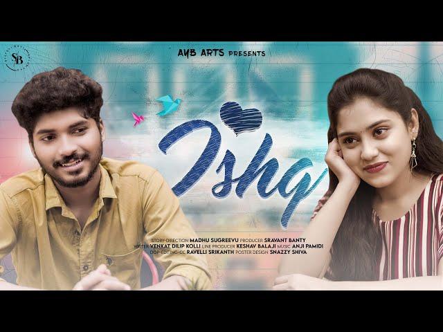 ISHQ Telugu Short Film || Prasad Tony |Teena Sravya | Madhu Sugreevu | Sravant Banty | AYB Arts