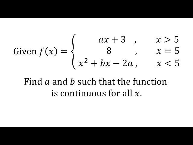 Find unknowns when the function is continuous at all values of x