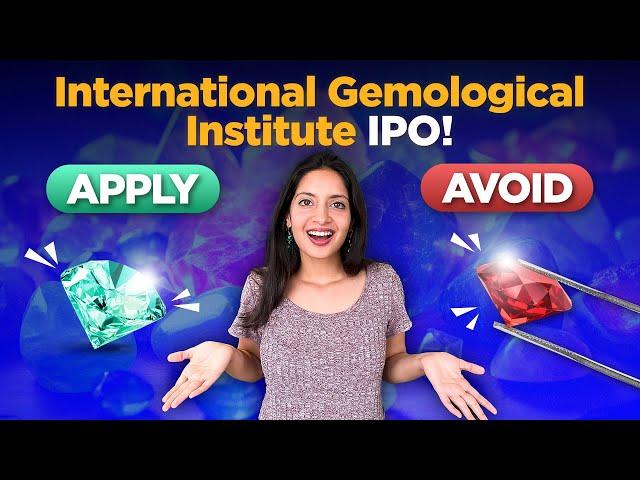 International Gemological Institute Detailed Analysis | Gemological Institute (IGI) IPO Review, GMP