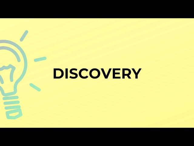 What is the meaning of the word DISCOVERY?