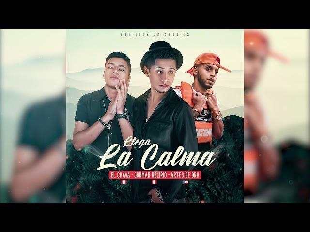 Llega La Calma - El Chava X Jormar Delirio X Artes de Oro