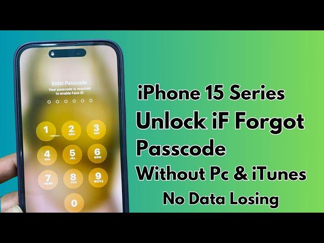 iPhone 15 Pro Unlock ! iPhone 15 Series Unlock iF Forgot Passcode Without Pc & iTunes  No Data Loss