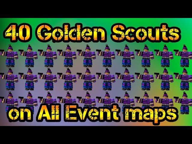40 Golden Scouts on All Event maps Roblox Tower Defense Simulator