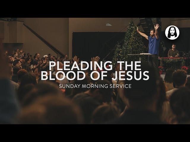 Pleading the Blood of Jesus | Michael Koulianos | Sunday Morning Service | December 15th, 2024