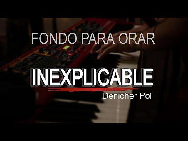 PIANO EN ADORACIÓN | INSTRUMENTAL PARA ORAR | INEXPLICABLE