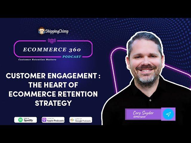 Customer engagement: The heart of eCommerce retention strategy with Cory Snyder from Maropost