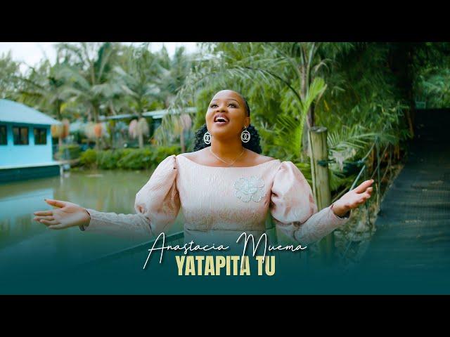 Anastacia Muema - Yatapita Tu (Official Video)