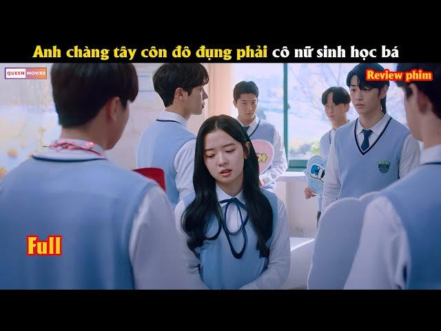 Anh chàng tây côn đô đụng phải cô nữ sinh học bá - Review phim Hàn