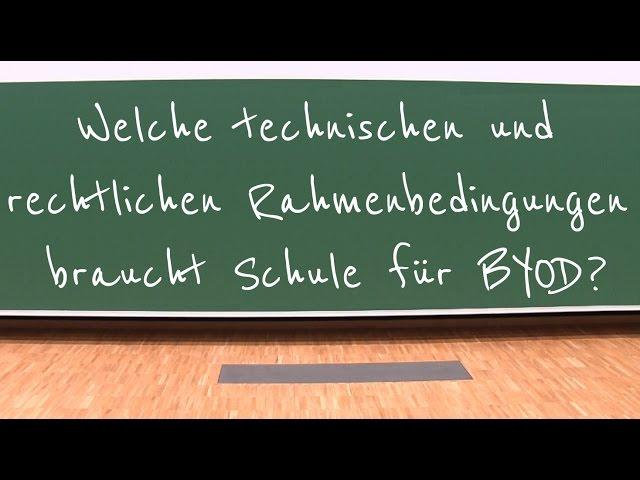 Welche technischen und rechtlichen Rahmenbedingungen braucht Schule für BYOD?