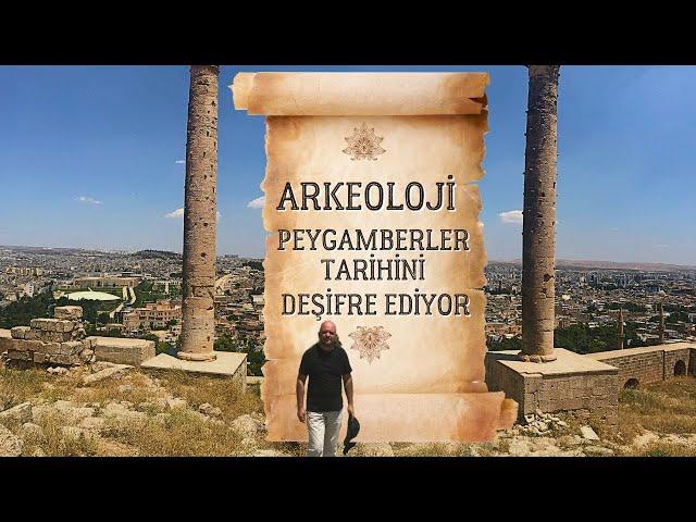 ARKEOLOJİ, PEYGAMBERLER TARİHİNİ DEŞİFRE EDİYOR / Kuran'ın Anlattığı Tarih / Talha Uğurluel