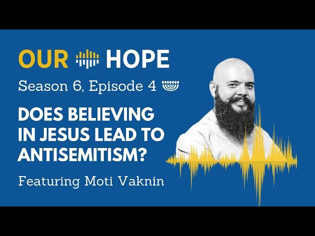 S6E4: Does Believing in Jesus Lead to Antisemitism?