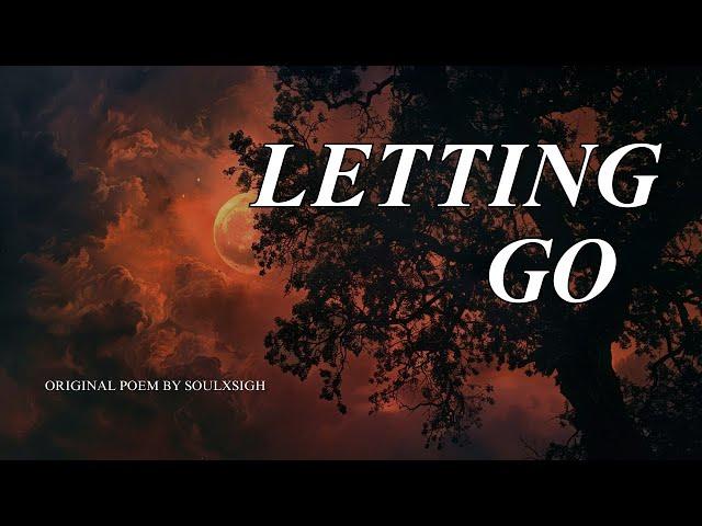 Soulxsigh - Letting Go (Original Poem)