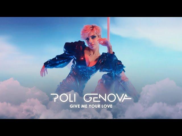 Poli Genova  - Give Me Your Love Official Video