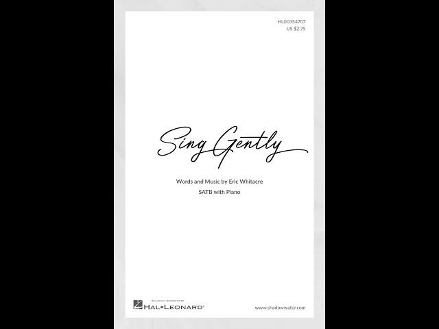 Sing Gently (SATB Choir) - by Eric Whitacre