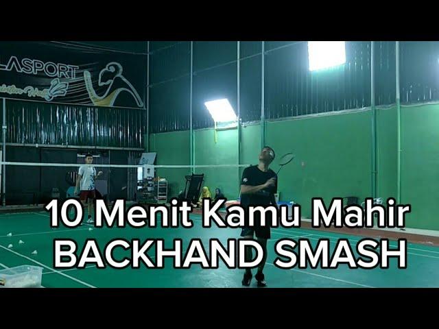 10 Menit Kamu Mahir Backhand Smash Badminton!!