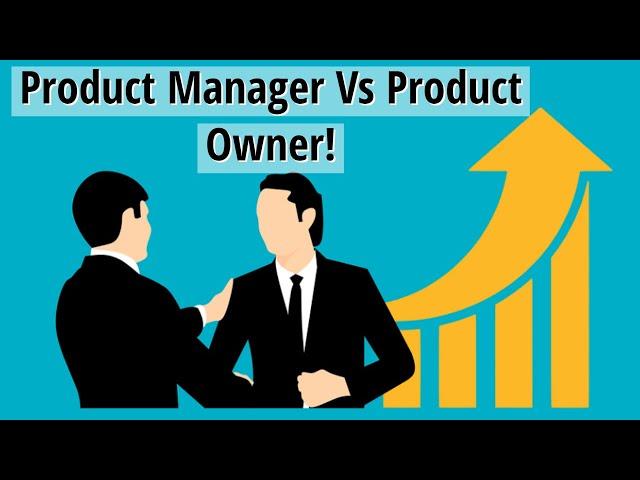 What Is The Difference Between A Product Manager And A Product Owner?