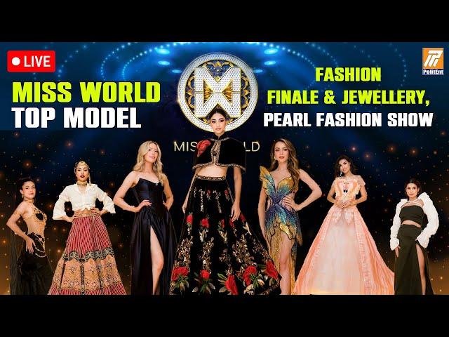  LIVE : Miss World Top Model - Fashion Finale & Jewellery, Pearl Fashion Show | Politent Media