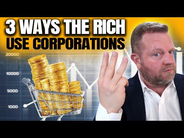 3 Ways The Rich Use Corporations To EXPLODE Their Wealth