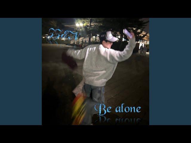 Be alone