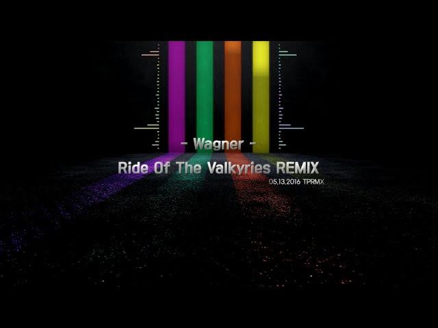 [TPRMX] Wagner - Ride Of The Valkyries REMIX