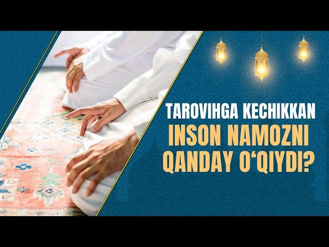 Tarovihga kechikkan inson namozni qanday o‘qiydi?