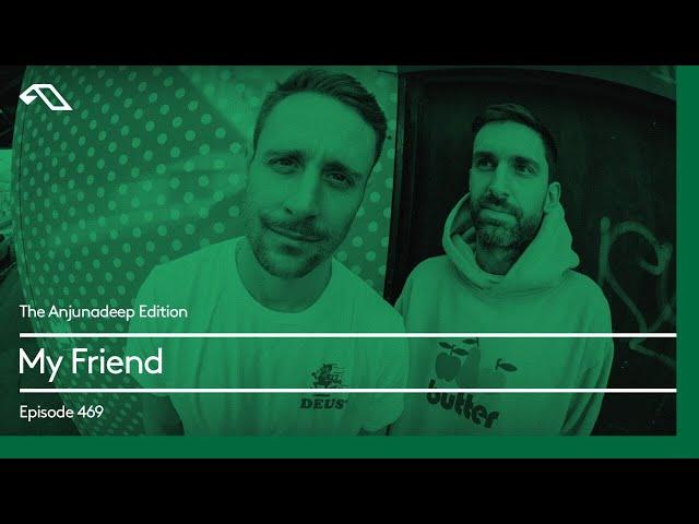 The Anjunadeep Edition 469 with My Friend