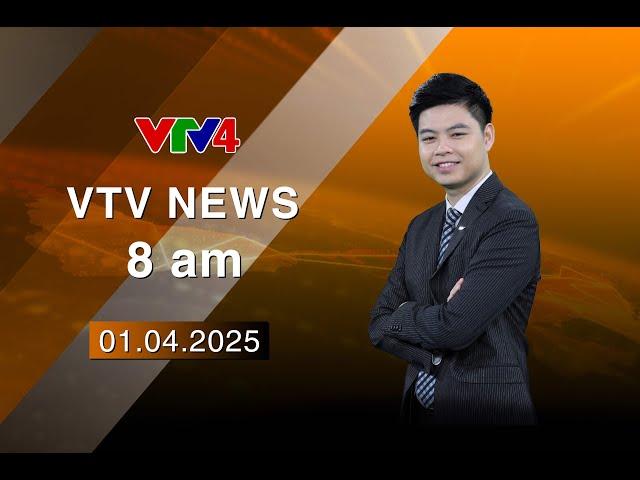 VTV News 8h - 01/04/2025 | VTV4| VTV4