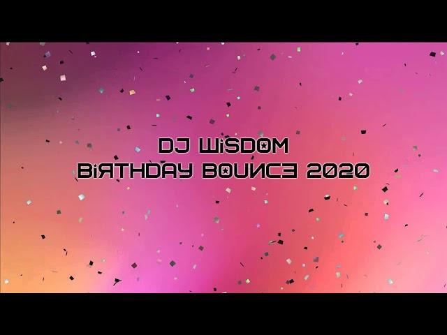 Dj Wisdom - Birthday Bounce 2020