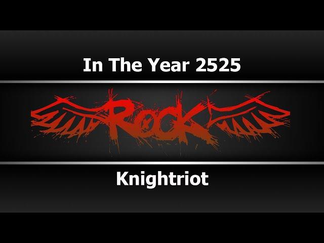 Knightriot - In The Year 2525 (Караоке)