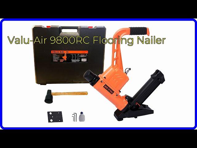 REVIEW (2024): Valu-Air 9800RC Flooring Nailer. ESSENTIAL details.