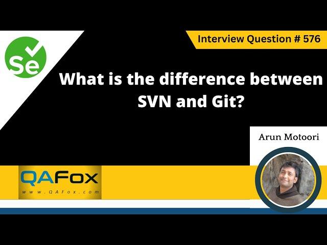 What is the difference between SVN and Git (Selenium Interview Question #576)