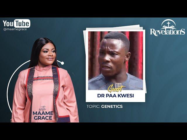 GENETICS: MYSTERY & SPIRITUALITY OF GENES | DR PAA KWESI SITS WITH MAAME GRACE